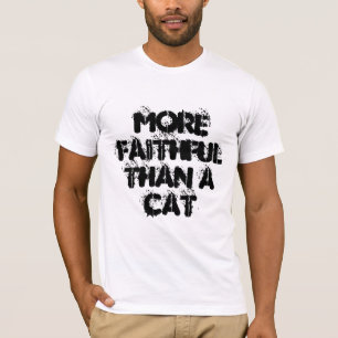 T-shirts Mais Fiel que um gato - slogan divertido