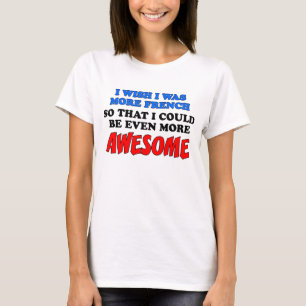 T-shirts Mais Francês Mais Incrível