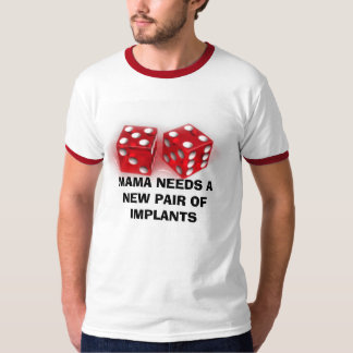 T-SHIRTS MAMA NECESSIDADE UM NOVO PAR DOS IMPLANTES