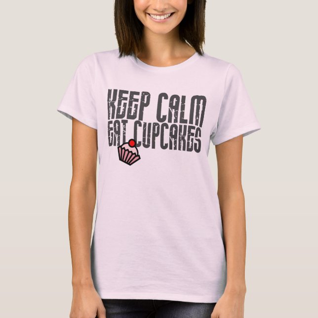 T-shirts Mantenha a calma. Coma cupcakes (Frente)
