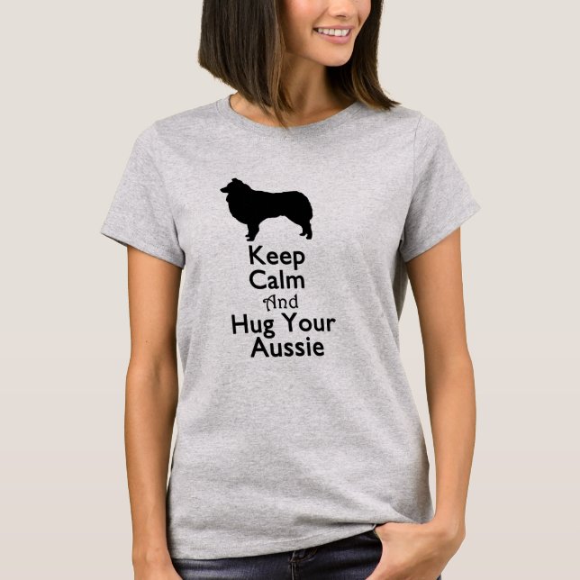 T-shirts Mantenha a calma e abrace seu Aussie (Frente)