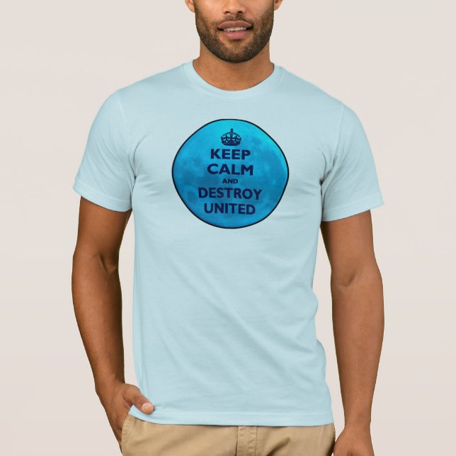 T-shirts Mantenha a calma e destrua-a unido (Frente)