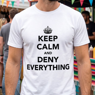 T-shirts Mantenha a Calma e Negue Tudo