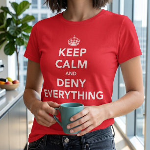 T-shirts Mantenha a Calma e Negue Tudo