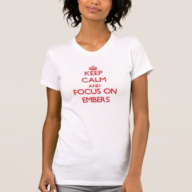 T-shirts Mantenha a calma e o foco em EMBERS (Frente)