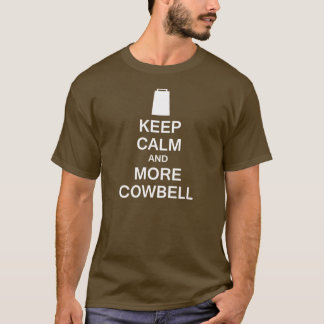 T-shirts Mantenha a calma e o mais Cowbell