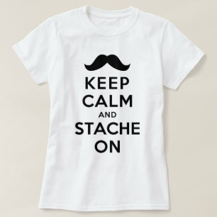 T-shirts Mantenha a calma e o Stache sobre
