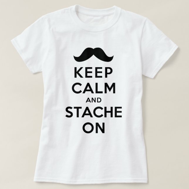 T-shirts Mantenha a calma e o Stache sobre (Frente do Design)