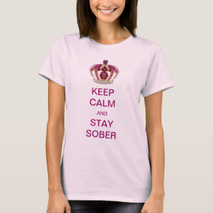 T-shirts Mantenha a calma e permaneça sóbrio