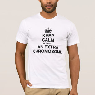 T-shirts Mantenha a calma - é somente um cromossoma extra
