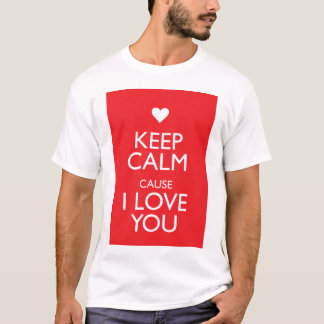 T-SHIRTS MANTENHA A CALMA PORQUE EU TE AMO