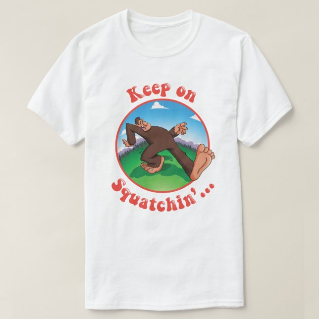 T-shirts Mantenha em Squatchin'… (Frente do Design)