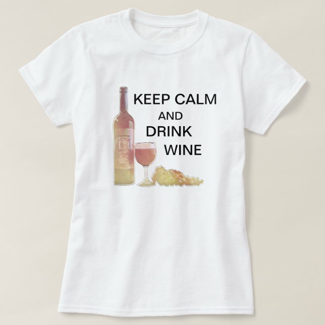 T-shirts Mantenha o vinho calmo da bebida (Frente do Design)