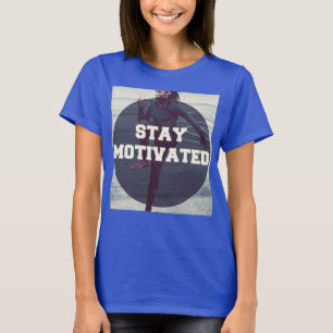 T-shirts Mantenha-se motivado - Motivação do trabalho femin