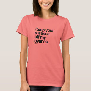 T-shirts Mantenha seus rosários fora de meus ovário