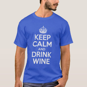 T-shirts Mantenha vinho calmo e da bebida