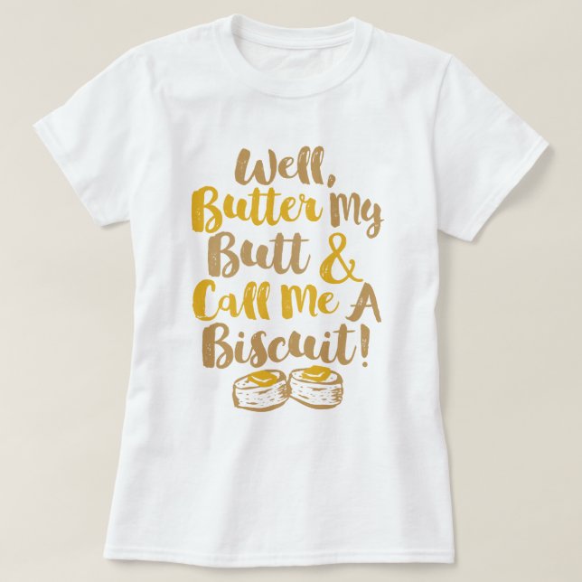 T-shirts Manteve Meu Bumbum E Me Chame De Biscoito (Frente do Design)
