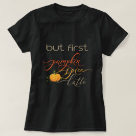 T-shirts Mas Primeiro - Pumpkin Spice Latte - Tipografia