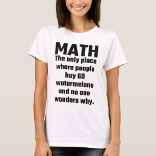 T-shirts Matemática o único lugar onde as pessoas compram