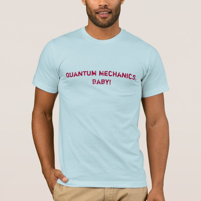 T-shirts Mecânicos de quantum, bebê! (Frente)