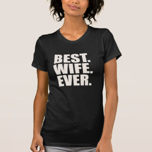 T-shirts Melhor. Esposa. Nunca