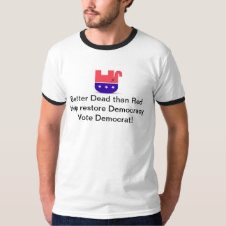 T-shirts Melhor morto do que o vermelho - democracia da