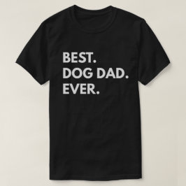 T-shirts Melhor. Pai de cão. Nunca.