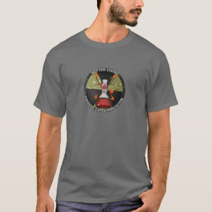 T-shirts Melhor vida com a experimentação radioativa