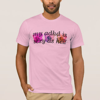 T-shirts meu adhd é "sexy" como o inferno