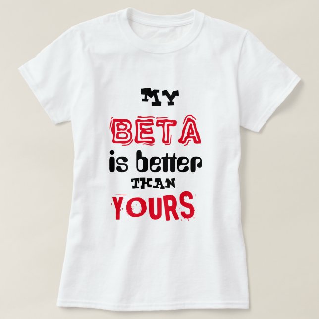 T-shirts "Meu beta é melhor do que seu " (Frente do Design)