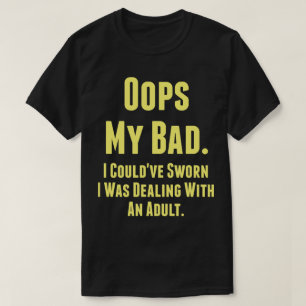 T-shirts Meu Mau. Podia jurar que estava lidando com um adu