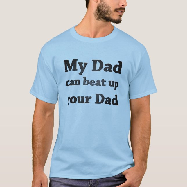 T-shirts Meu pai pode bater acima seu pai (Frente)