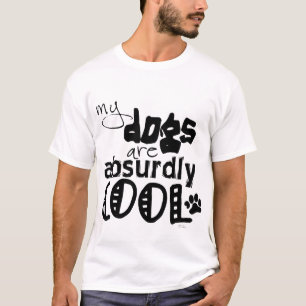 T-shirts Meus cães são absurda legal