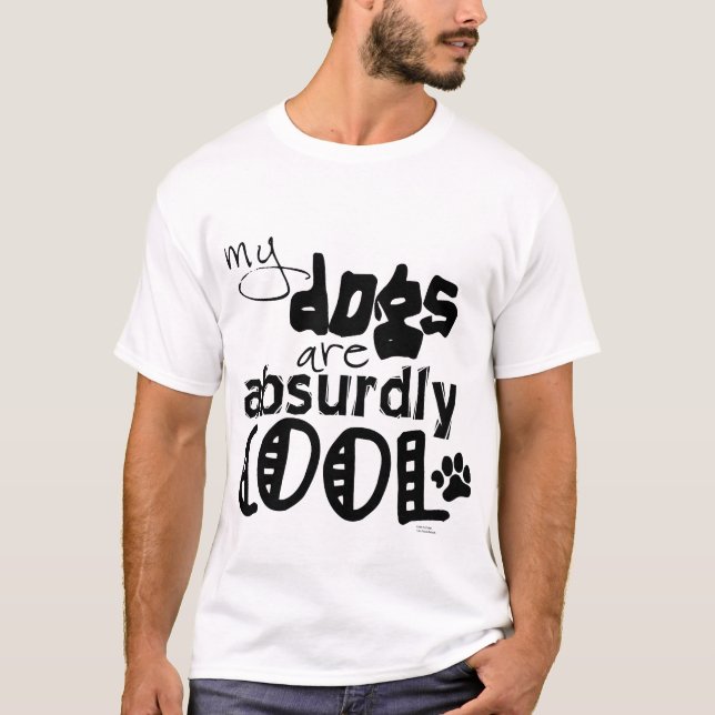 T-shirts Meus cães são absurda legal (Frente)