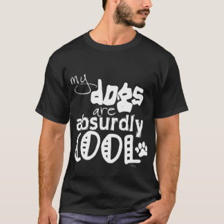 T-shirts Meus cães são absurda legal