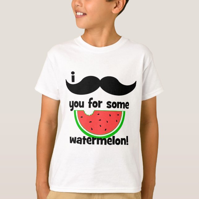 T-shirts Mim bigode você para alguma melancia! (Frente)