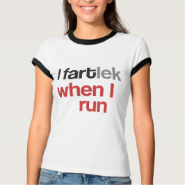 T-shirts Mim FARTlek quando eu funcionar o © - FARTlek