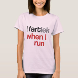 T-shirts Mim FARTlek quando eu funcionar o © - FARTlek