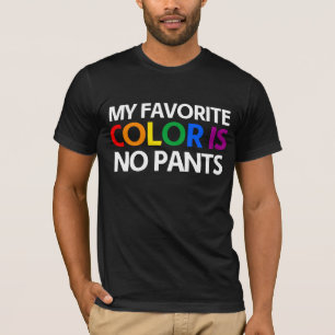 T-shirts Minha cor favorita é sem calças