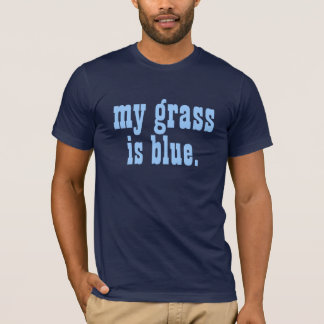T-shirts "minha grama é azul. "