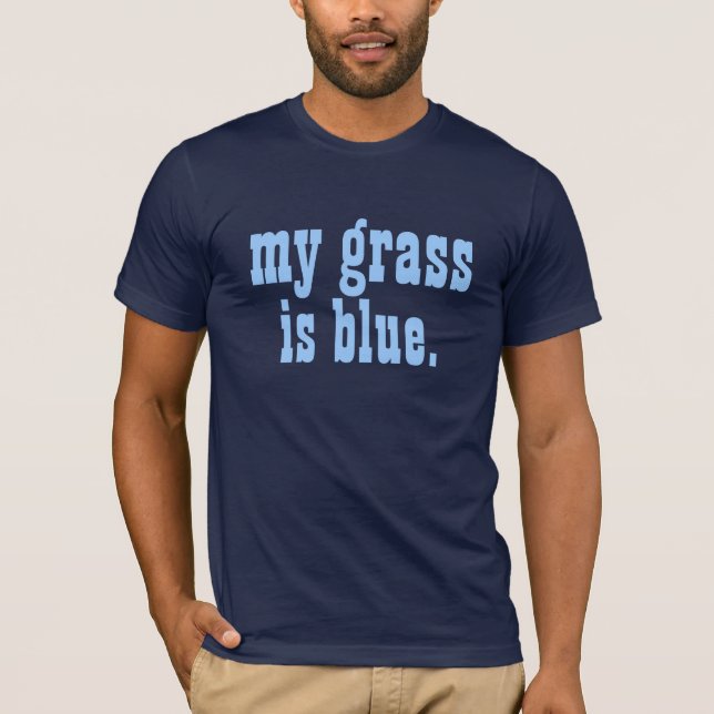 T-shirts "minha grama é azul. " (Frente)