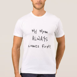 T-shirts Minha mãe sempre vem primeiro! Citação do Amor da 