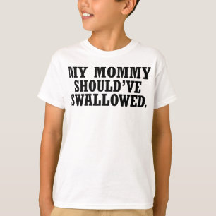 T-shirts Minha Mamãe deveria ter engolido - Camisa-T