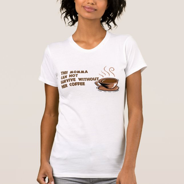 T-shirts Momma precisa o café (Frente)
