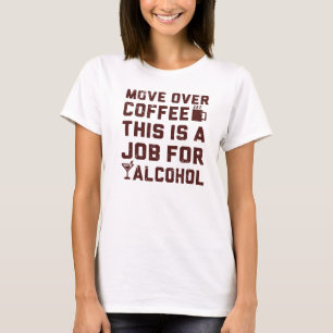 T-shirts Mova-se sobre o café que este é um trabalho para
