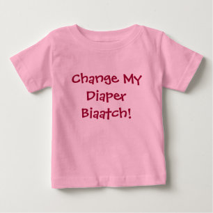 T-shirts Mude minha fralda Biaatch!