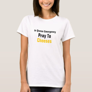 T-shirts Na emergência de Queso Pray aos queijos