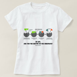 T-shirts Na vida, são você a enzima ou a carcaça?