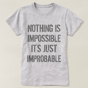 T-shirts Nada é Improvável