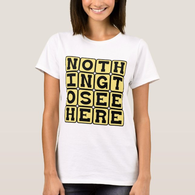 T-shirts Nada Para Ver Aqui, Ignore (Frente)